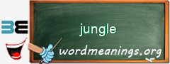 WordMeaning blackboard for jungle